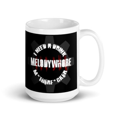 melodywhore 'I Need A Drink...' White Glossy Mug