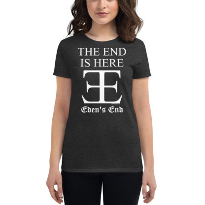 Eden's End The End Is Here White Lettering Women's Short Sleeve T-Shirt - Image 3
